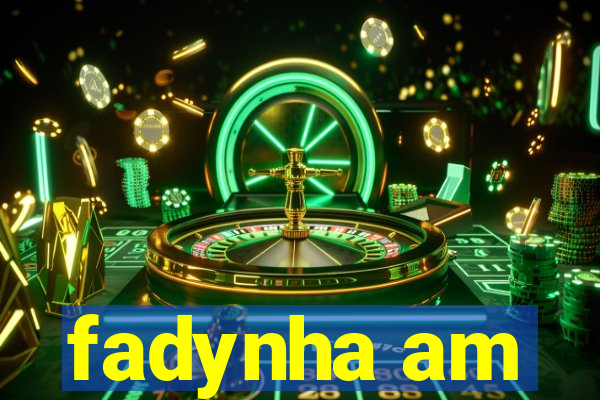 fadynha am